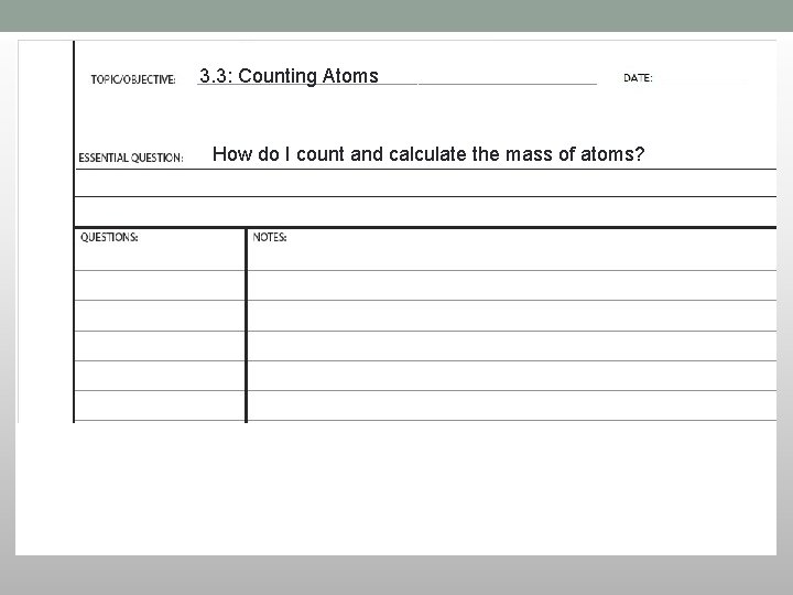 3. 3: Counting Atoms How do I count and calculate the mass of atoms? 3. 3: Counting Atoms How do I count and calculate the mass of atoms?