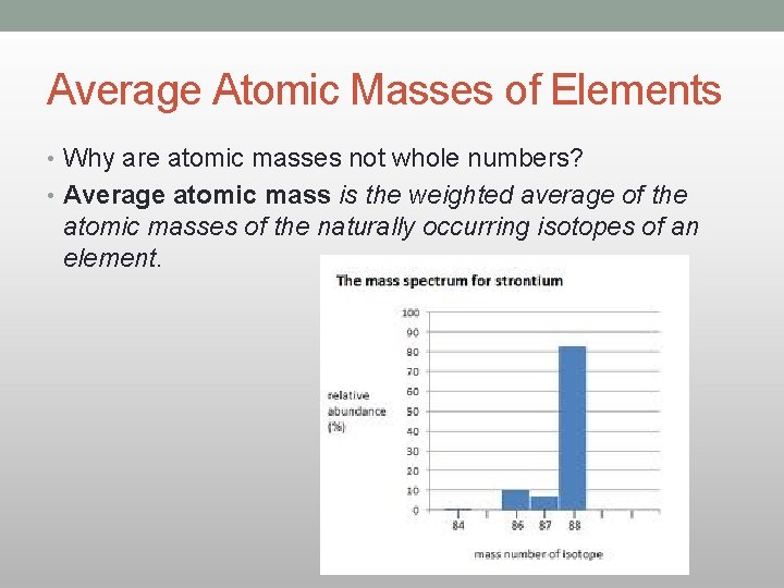 Average Atomic Masses of Elements • Why are atomic masses not whole numbers? • Average Atomic Masses of Elements • Why are atomic masses not whole numbers? •