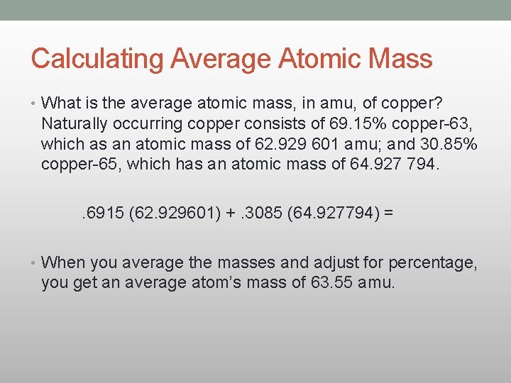 Calculating Average Atomic Mass • What is the average atomic mass, in amu, of Calculating Average Atomic Mass • What is the average atomic mass, in amu, of