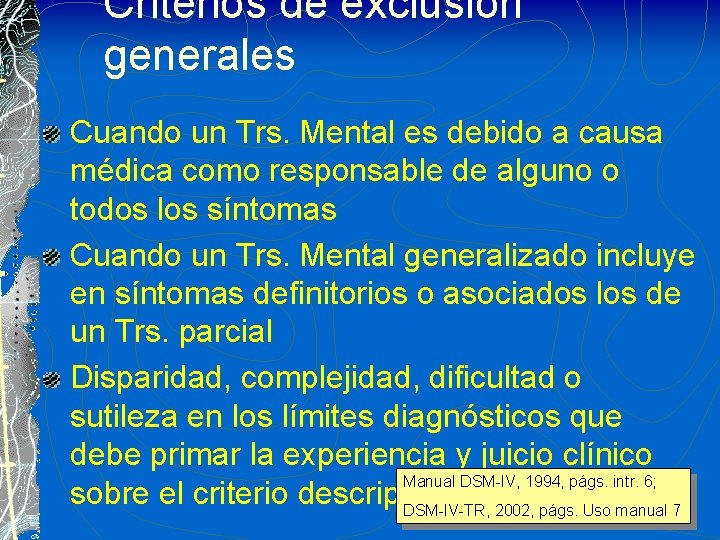 Criterios de exclusión generales Cuando un Trs. Mental es debido a causa médica como