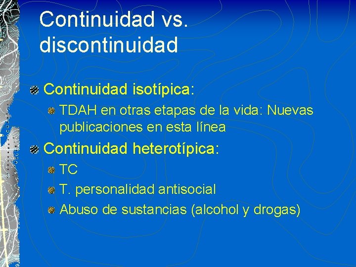 Continuidad vs. discontinuidad Continuidad isotípica: TDAH en otras etapas de la vida: Nuevas publicaciones