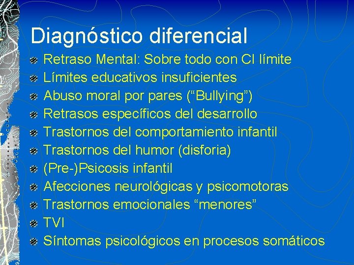 Diagnóstico diferencial Retraso Mental: Sobre todo con CI límite Límites educativos insuficientes Abuso moral