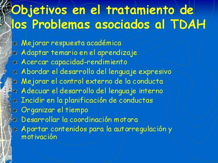 Objetivos en el tratamiento de los Problemas asociados al TDAH Mejorar respuesta académica Adaptar