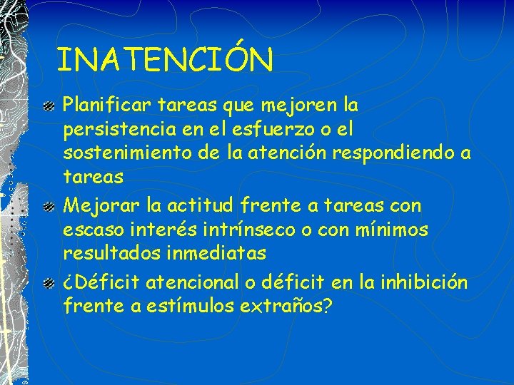 INATENCIÓN Planificar tareas que mejoren la persistencia en el esfuerzo o el sostenimiento de