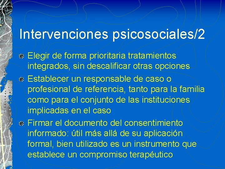 Intervenciones psicosociales/2 Elegir de forma prioritaria tratamientos integrados, sin descalificar otras opciones Establecer un