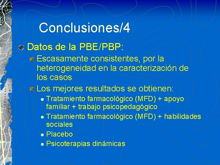 Conclusiones/4 Datos de la PBE/PBP: Escasamente consistentes, por la heterogeneidad en la caracterización de