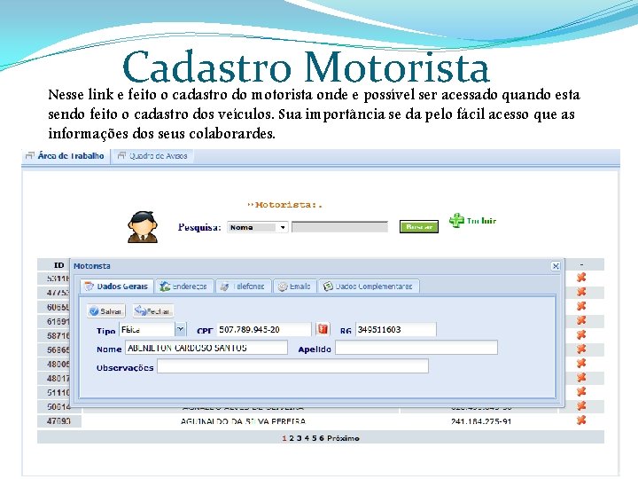 Cadastro Motorista Nesse link e feito o cadastro do motorista onde e possível ser