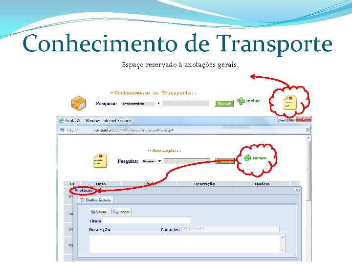 Conhecimento de Transporte Espaço reservado à anotações gerais. 