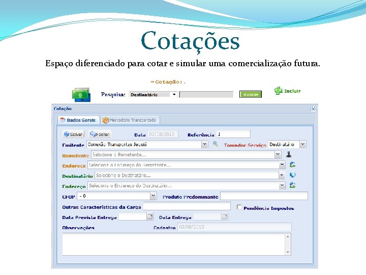 Cotações Espaço diferenciado para cotar e simular uma comercialização futura. 