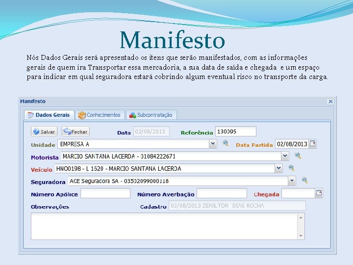 Manifesto Nós Dados Gerais será apresentado os itens que serão manifestados, com as informações