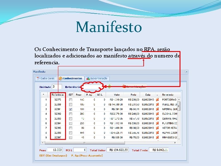 Manifesto Os Conhecimento de Transporte lançados no RPA, serão localizados e adicionados ao manifesto