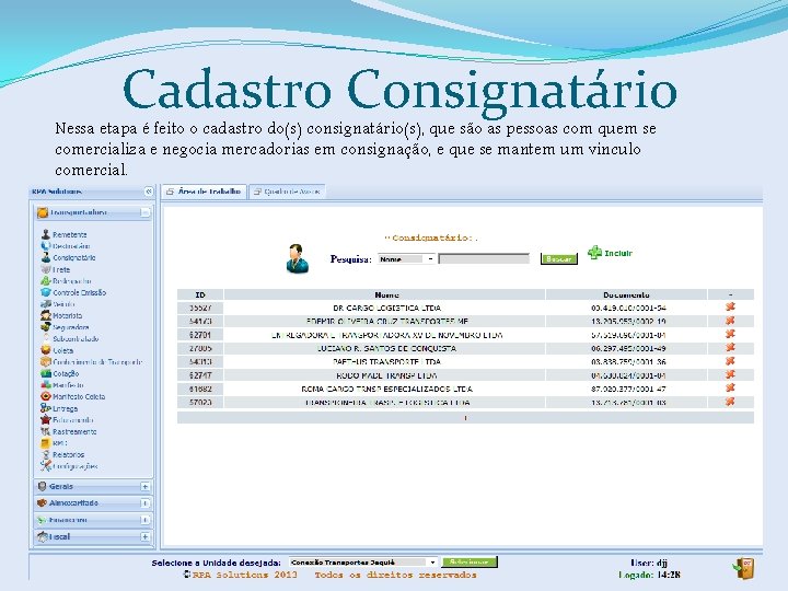 Cadastro Consignatário Nessa etapa é feito o cadastro do(s) consignatário(s), que são as pessoas