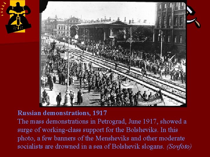 Russian demonstrations, 1917 The mass demonstrations in Petrograd, June 1917, showed a surge of