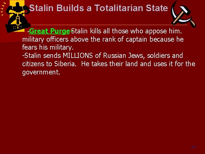 Stalin Builds a Totalitarian State • Great Purge-Stalin kills all those who appose him.