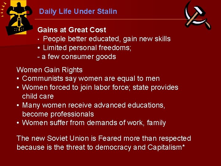 Daily Life Under Stalin Gains at Great Cost • People better educated, gain new Daily Life Under Stalin Gains at Great Cost • People better educated, gain new