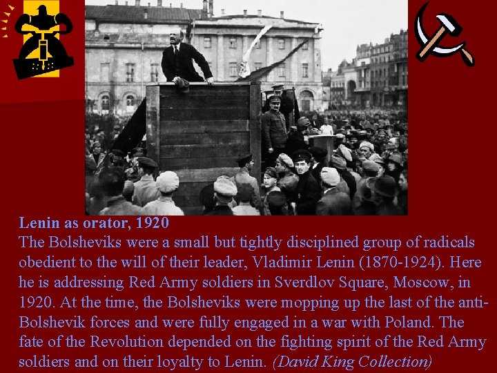 Lenin as orator, 1920 The Bolsheviks were a small but tightly disciplined group of Lenin as orator, 1920 The Bolsheviks were a small but tightly disciplined group of