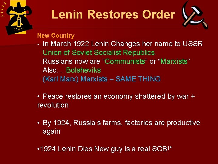 Lenin Restores Order New Country • In March 1922 Lenin Changes her name to