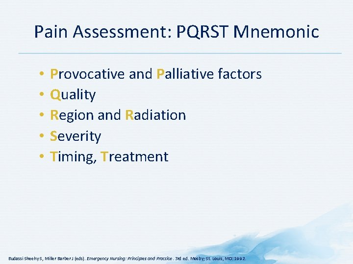 Pain Assessment: PQRST Mnemonic • • • Provocative and Palliative factors Quality Region and