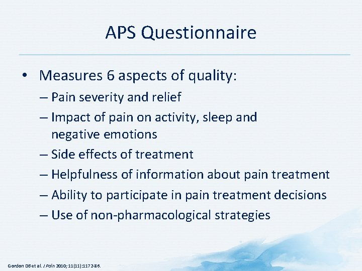 APS Questionnaire • Measures 6 aspects of quality: – Pain severity and relief –