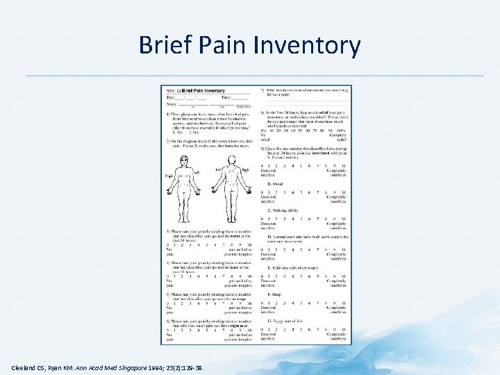 Brief Pain Inventory Cleeland CS, Ryan KM. Ann Acad Med Singapore 1994; 23(2): 129