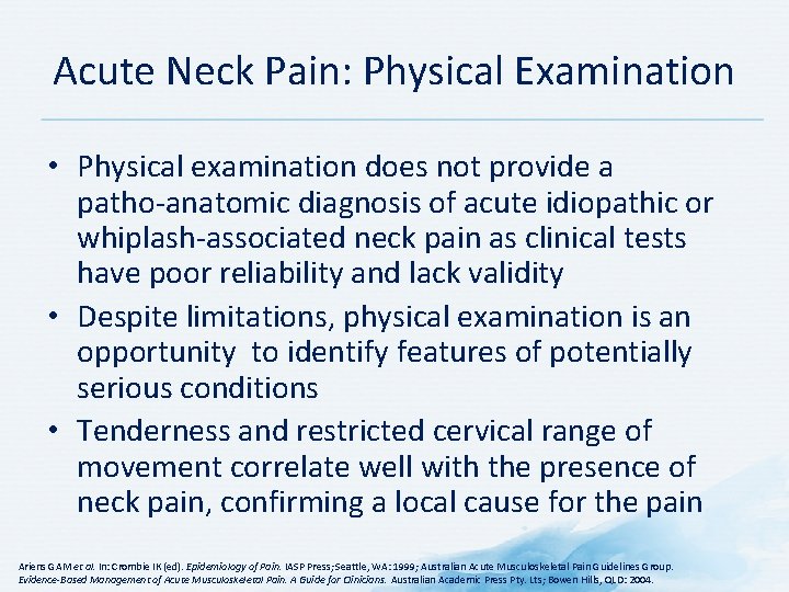 Acute Neck Pain: Physical Examination • Physical examination does not provide a patho-anatomic diagnosis