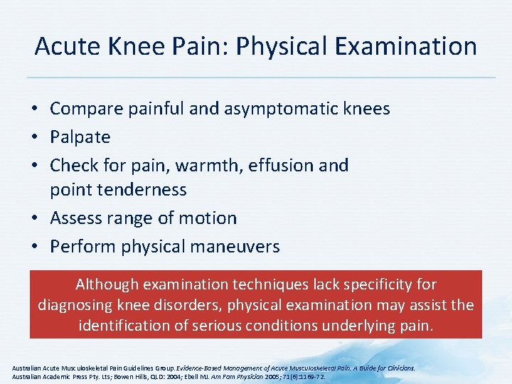 Acute Knee Pain: Physical Examination • Compare painful and asymptomatic knees • Palpate •