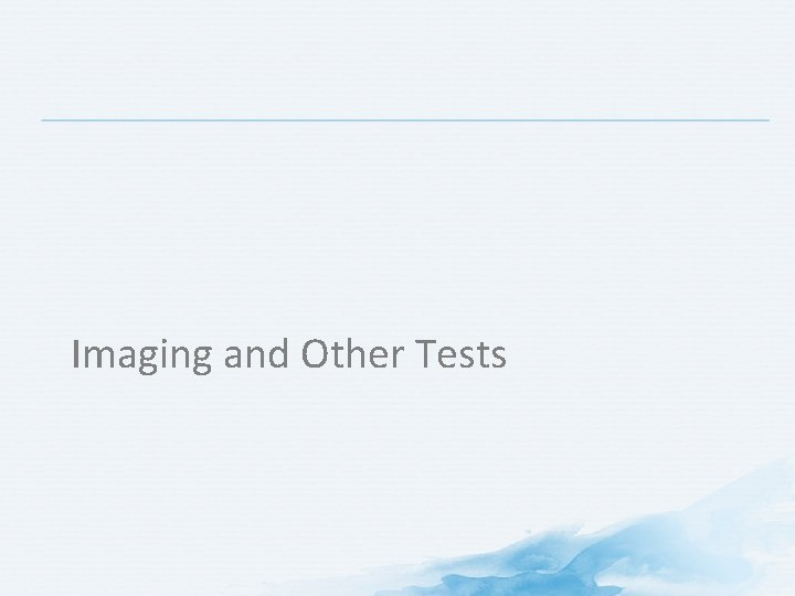 Imaging and Other Tests 