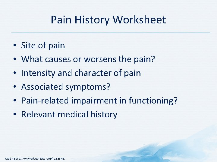 Pain History Worksheet • • • Site of pain What causes or worsens the