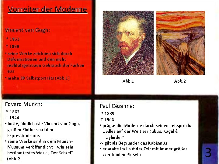 Vorreiter der Moderne Vincent van Gogh: * 1853 † 1890 • seine Werke zeichnen