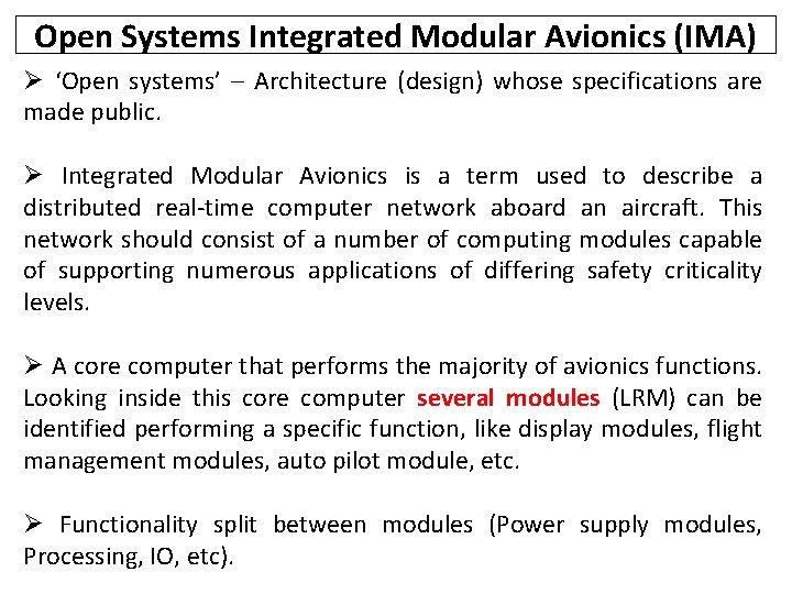 Open Systems Integrated Modular Avionics (IMA) Ø ‘Open systems’ – Architecture (design) whose specifications