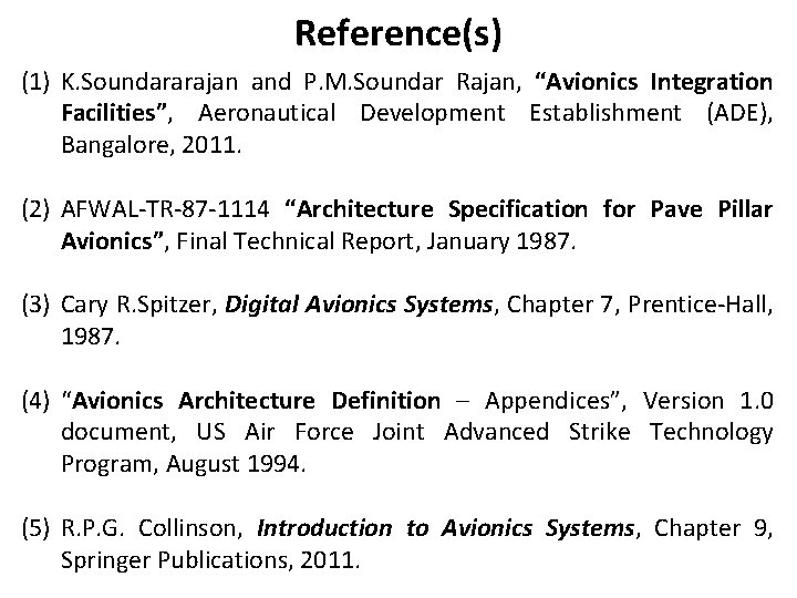 Reference(s) (1) K. Soundararajan and P. M. Soundar Rajan, “Avionics Integration Facilities”, Aeronautical Development
