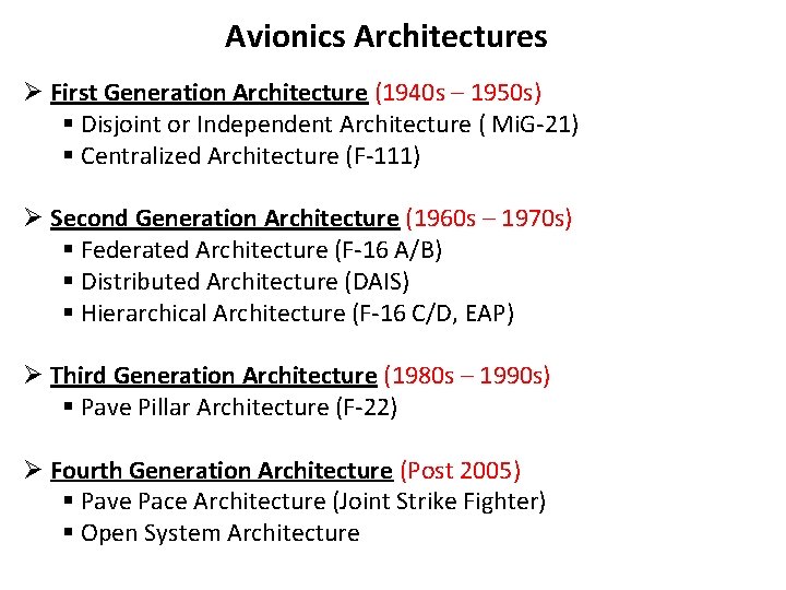 Avionics Architectures Ø First Generation Architecture (1940 s – 1950 s) § Disjoint or