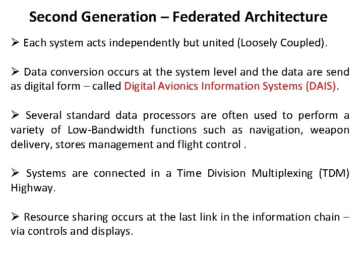 Second Generation – Federated Architecture Ø Each system acts independently but united (Loosely Coupled).
