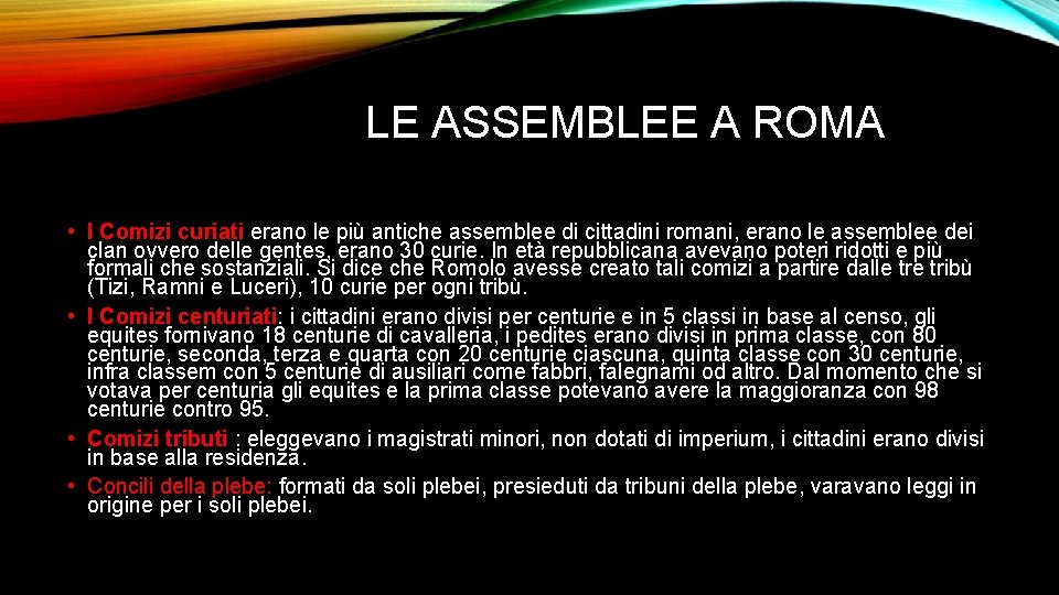 LE ASSEMBLEE A ROMA • I Comizi curiati erano le più antiche assemblee di