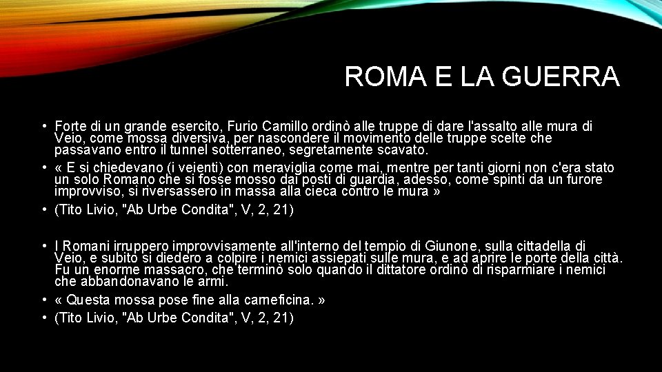 ROMA E LA GUERRA • Forte di un grande esercito, Furio Camillo ordinò alle