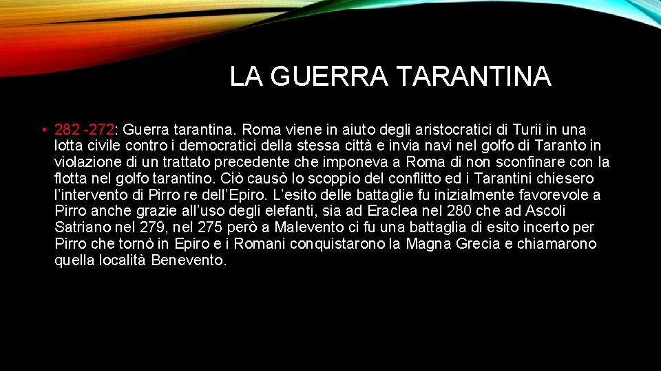LA GUERRA TARANTINA • 282 -272: Guerra tarantina. Roma viene in aiuto degli aristocratici