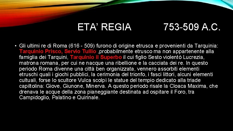ETA’ REGIA 753 -509 A. C. • Gli ultimi re di Roma (616 -