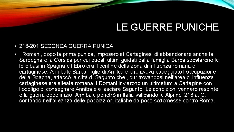 LE GUERRE PUNICHE • 218 -201 SECONDA GUERRA PUNICA • I Romani, dopo la
