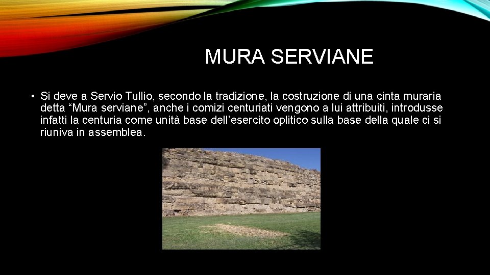 MURA SERVIANE • Si deve a Servio Tullio, secondo la tradizione, la costruzione di