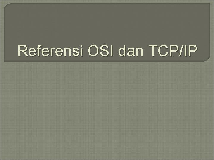 Referensi OSI dan TCP/IP 