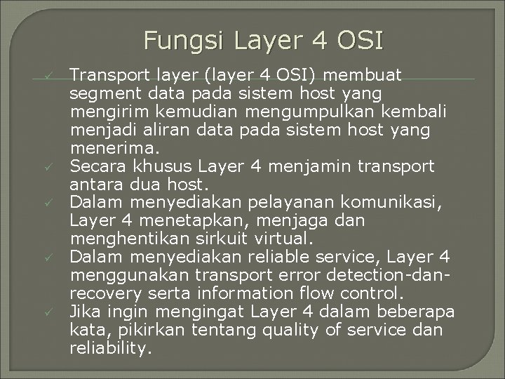 Fungsi Layer 4 OSI ü ü ü Transport layer (layer 4 OSI) membuat segment