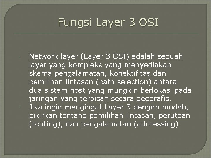 Fungsi Layer 3 OSI Network layer (Layer 3 OSI) adalah sebuah layer yang kompleks