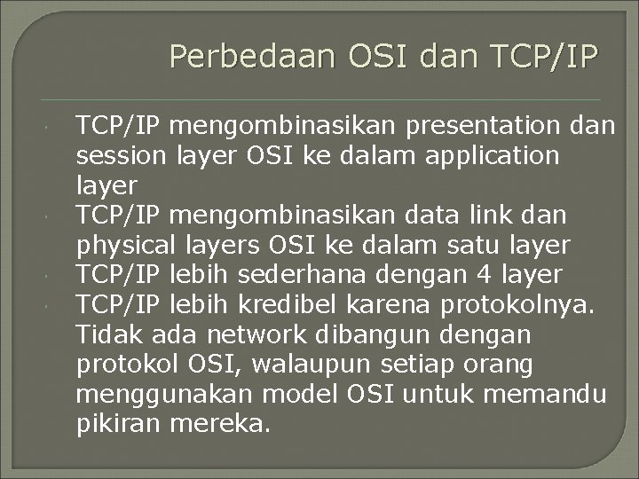 Perbedaan OSI dan TCP/IP mengombinasikan presentation dan session layer OSI ke dalam application layer