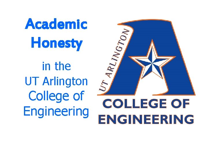 Academic Honesty in the UT Arlington College of Engineering 