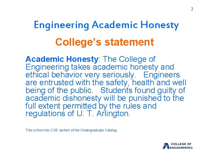 2 Engineering Academic Honesty College’s statement Academic Honesty: The College of Engineering takes academic