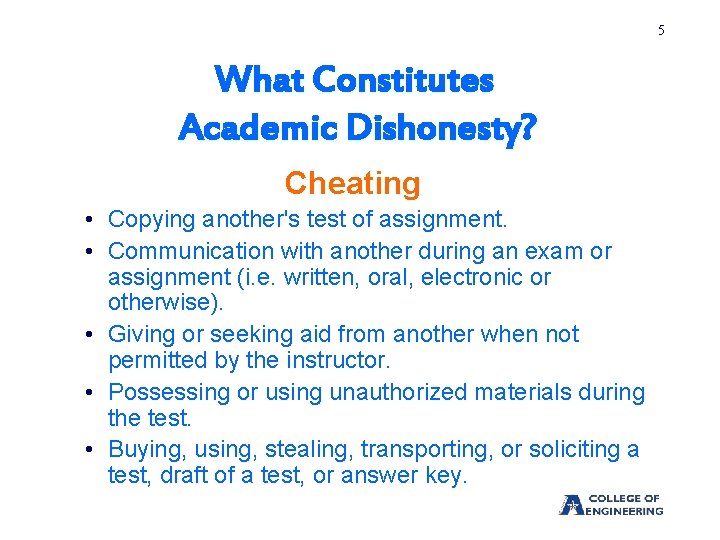 5 What Constitutes Academic Dishonesty? Cheating • Copying another's test of assignment. • Communication