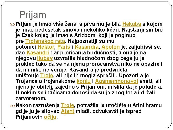 Prijam je imao više žena, a prva mu je bila Hekaba s kojom je