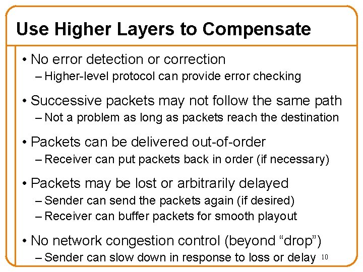 Use Higher Layers to Compensate • No error detection or correction – Higher-level protocol Use Higher Layers to Compensate • No error detection or correction – Higher-level protocol