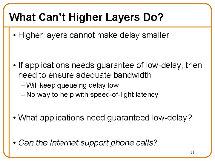 What Can’t Higher Layers Do? • Higher layers cannot make delay smaller • If What Can’t Higher Layers Do? • Higher layers cannot make delay smaller • If