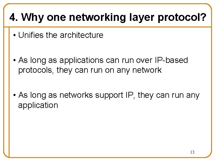 4. Why one networking layer protocol? • Unifies the architecture • As long as 4. Why one networking layer protocol? • Unifies the architecture • As long as